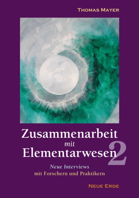 Zusammenarbeit mit Elementarwesen 2 : Neue Interviews mit Forschern und Praktikern, EPUB eBook
