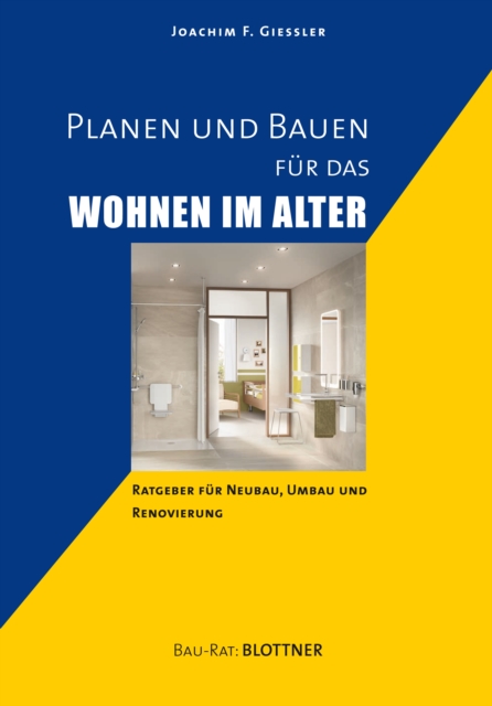 Planen und Bauen fur das Wohnen im Alter : Ratgeber fur Neubau, Umbau und Renovierung, PDF eBook
