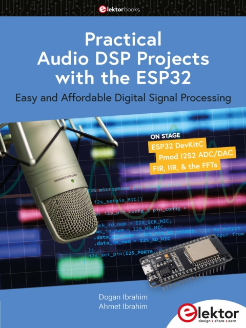 Practical Audio DSP Projects with the ESP32 : Easy and Affordable Digital Signal Processing, PDF eBook