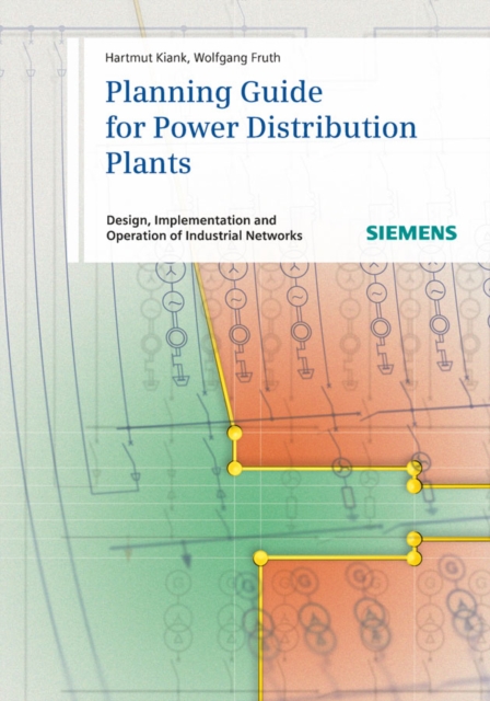 Planning Guide for Power Distribution Plants : Design, Implementation and Operation of Industrial Networks, Hardback Book