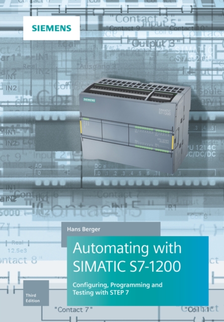 Automating with SIMATIC S7-1200 : Configuring, Programming and Testing with STEP 7 Basic, Hardback Book