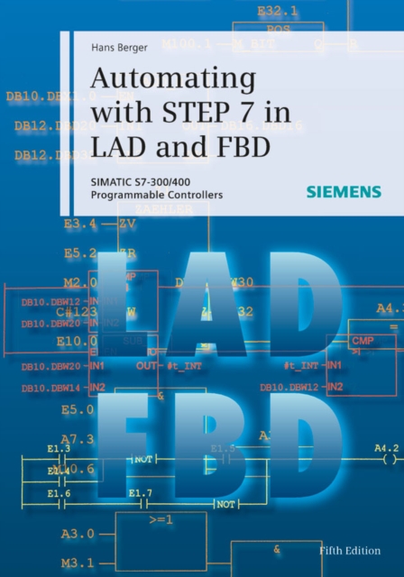 Automating with STEP 7 in LAD and FBD : SIMATIC S7-300/400 Programmable Controllers, PDF eBook