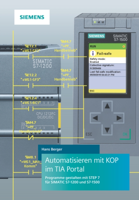 Automatisieren mit KOP im TIA Portal : Programmieren und Testen mit STEP 7 f r SIMATIC S7-1200 und S7-1500, PDF eBook
