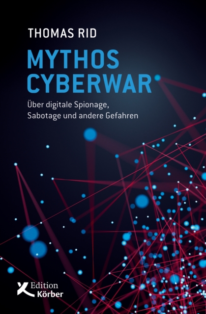 Mythos Cyberwar : Uber digitale Spionage, Sabotage und andere Gefahren, EPUB eBook