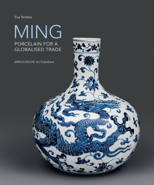 Ming : Porcelain for a Globalised Trade, Hardback Book