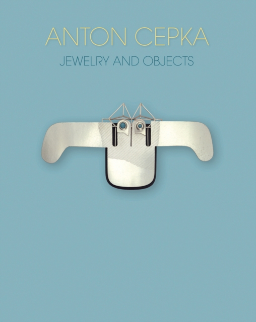 Anton Cepka : Jewellery and Objects, Hardback Book