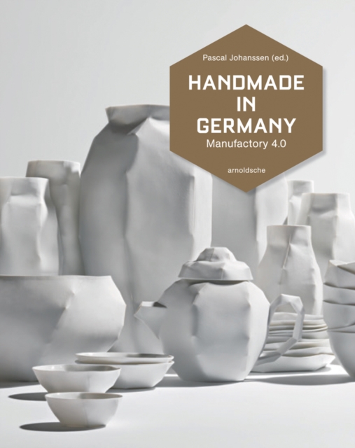 Handmade in Germany : Maufactory 4.0, Hardback Book
