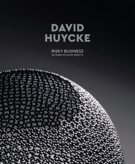 David Huycke : Risky Business. 25 Years of Silver Objects, Hardback Book