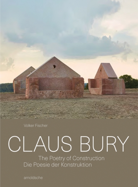 Claus Bury : The Poetry of Construction, Hardback Book