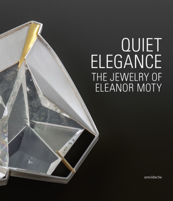 Quiet Elegance : The Jewelry of Eleanor Moty, Hardback Book