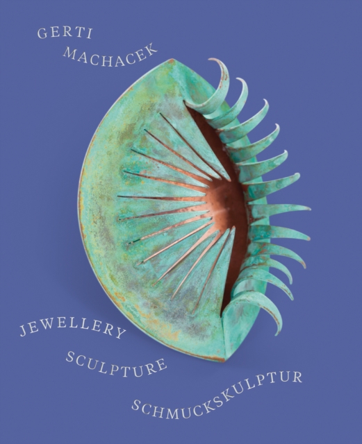 Gerti Machacek : Jewellery Sculpture, Hardback Book