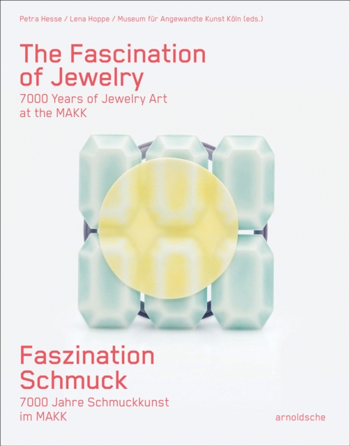 The Fascination of Jewelry : 7000 Years of Jewelry Art at the MAKK, Hardback Book