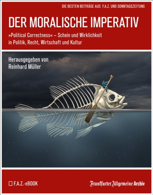 Der moralische Imperativ : "Political Correctness"  - Schein und Wirklichkeit in Politik, Recht, Wirtschaft und Kultur, PDF eBook