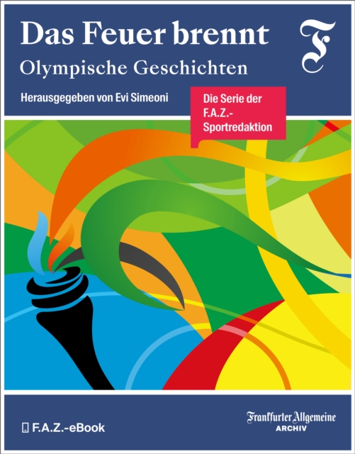 Das Feuer brennt : Olympische Geschichten, EPUB eBook