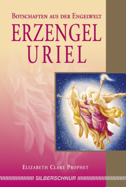 Erzengel Uriel : Botschaften aus der Engelwelt, EPUB eBook