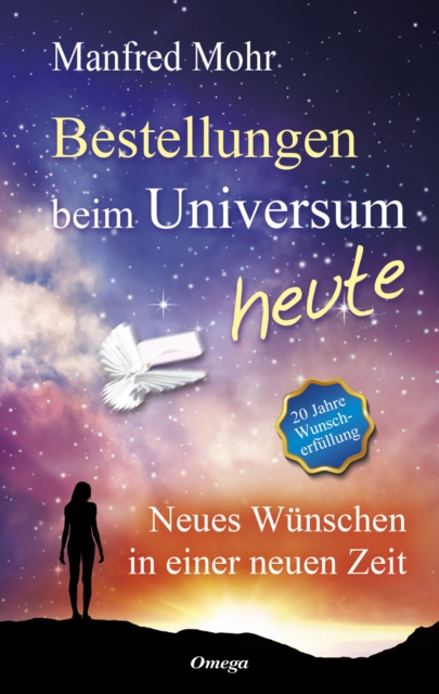 Bestellungen beim Universum heute : Neues Wunschen in einer neuen Zeit, EPUB eBook
