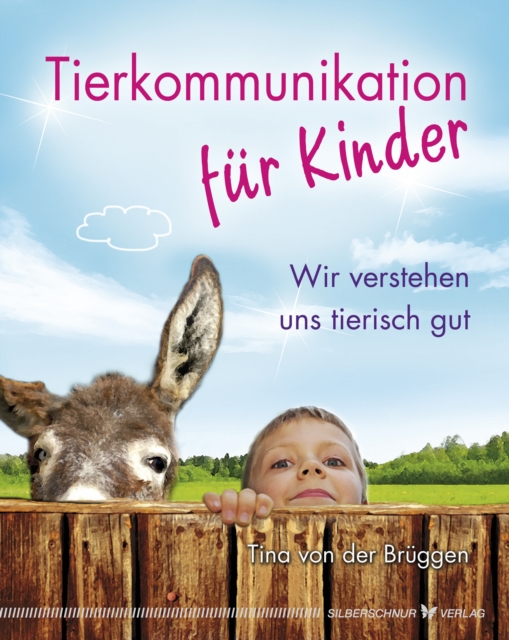Tierkommunikation fur Kinder : Wir verstehen uns tierisch gut, EPUB eBook