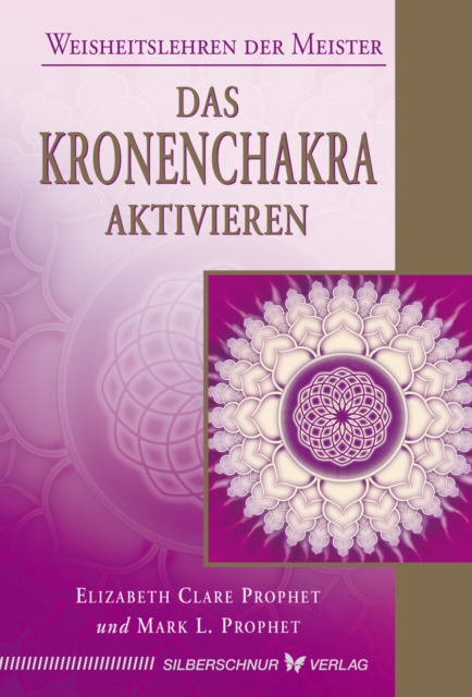 Das Kronenchakra aktivieren : Weisheitslehren der Meister, EPUB eBook