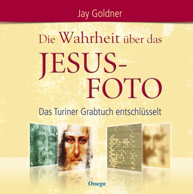Die Wahrheit uber das Jesus-Foto : Das Turiner Grabtuch entschlusselt, EPUB eBook