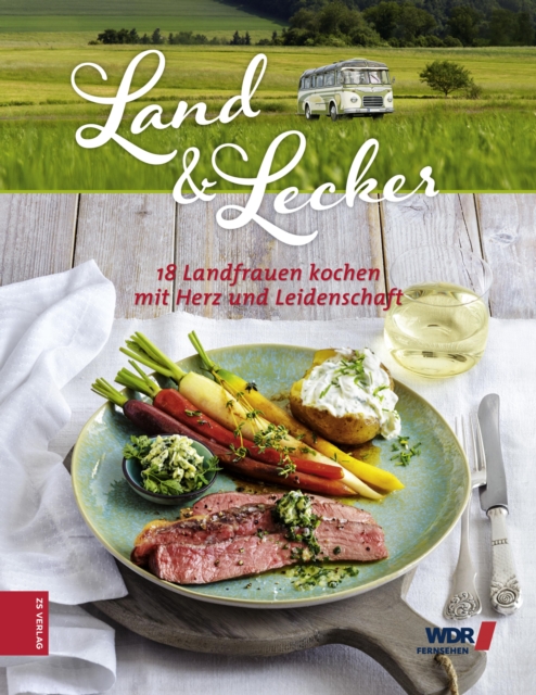 Land & lecker : 18 Landfrauen kochen mit Herz und Leidenschaft, EPUB eBook