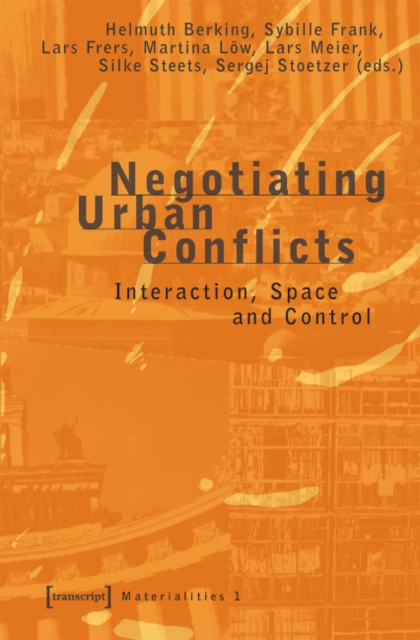 Negotiating Urban Conflicts : Interaction, Space and Control, Paperback / softback Book