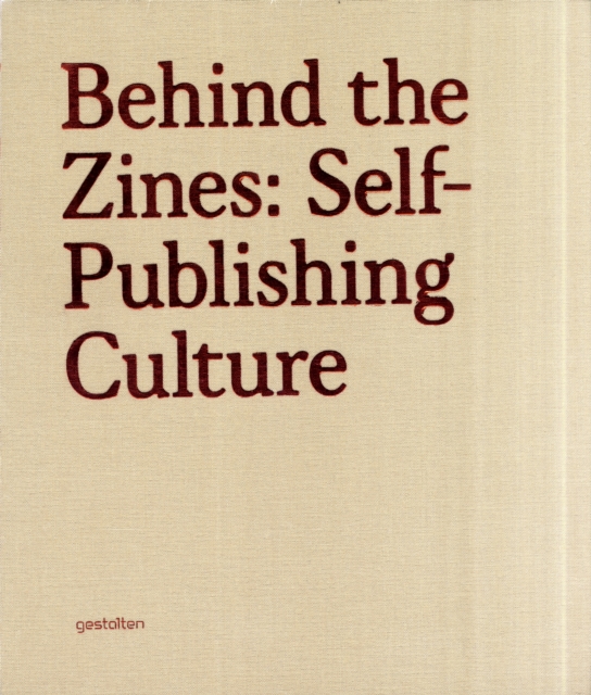 Behind the Zines : Self-publishing Culture, Paperback Book