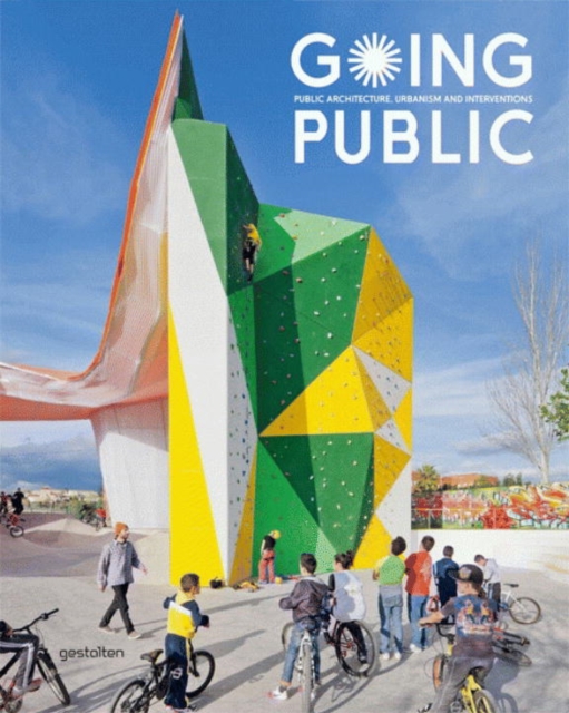 Going Public : Public Architecture, Urbanism and Interventions, Hardback Book