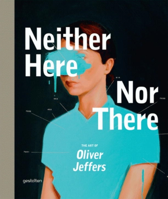 Neither Here Nor There : The Art of Oliver Jeffers, Hardback Book