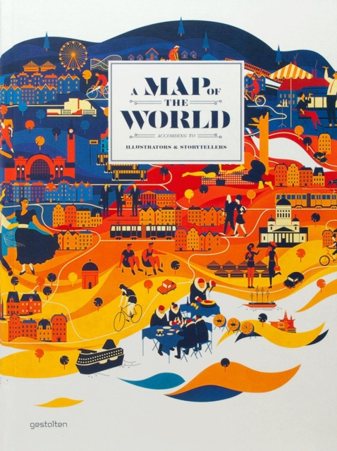 A Map of the World : The World According to Illustrators and Storytellers, Hardback Book