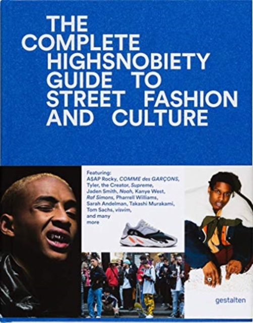 The Incomplete : Highsnobiety Guide to Street Fashion and Culture, Hardback Book