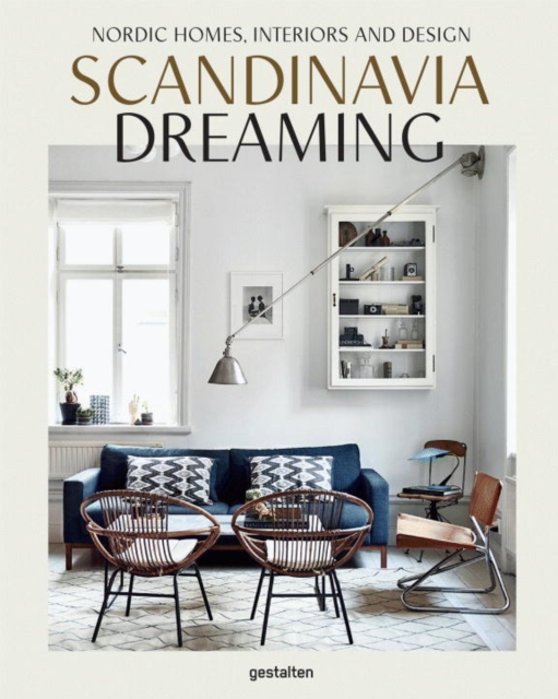 Scandinavia Dreaming : Nordic Homes, Interiors and Design: Scandinavian Design, Interiors and Living : Volume 2, Hardback Book