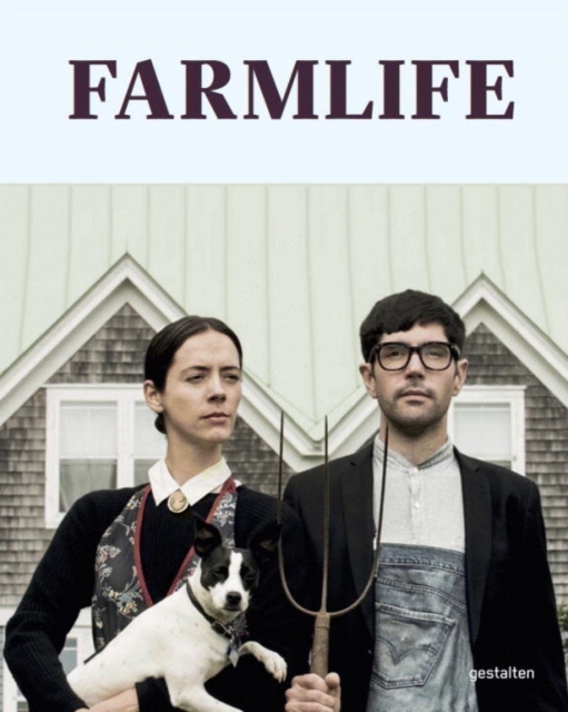 Farmlife : From Farm to Table and New Country Culture, Hardback Book