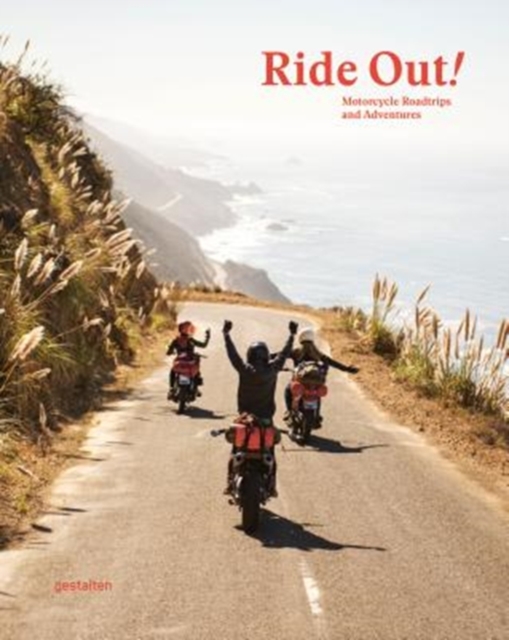 Ride Out! : Motorcycle Roadtrips and Adventures, Hardback Book
