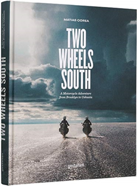 Two Wheels South : An Adventure Guide for Motorcycle Explorers, Hardback Book