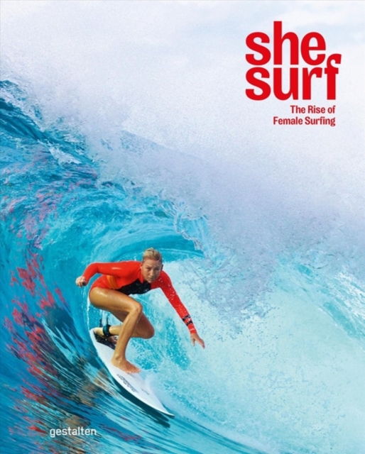 She Surf : The Rise of Female Surfing, Hardback Book