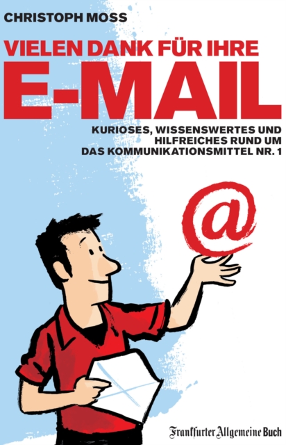 Vielen Dank fur Ihre E-Mail : Kurioses, Wissenswertes und Hilfreiches rund um das Kommunikationsmittel Nr. 1, EPUB eBook