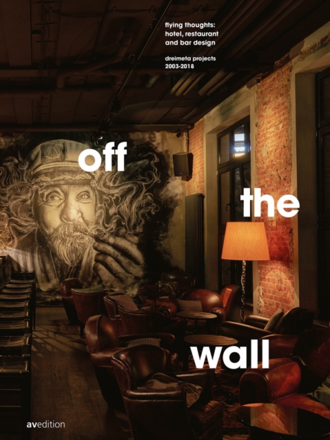 off the wall : flying thoughts: hotel, restaurant and bar design. Dreimeta 2003-2018, Hardback Book