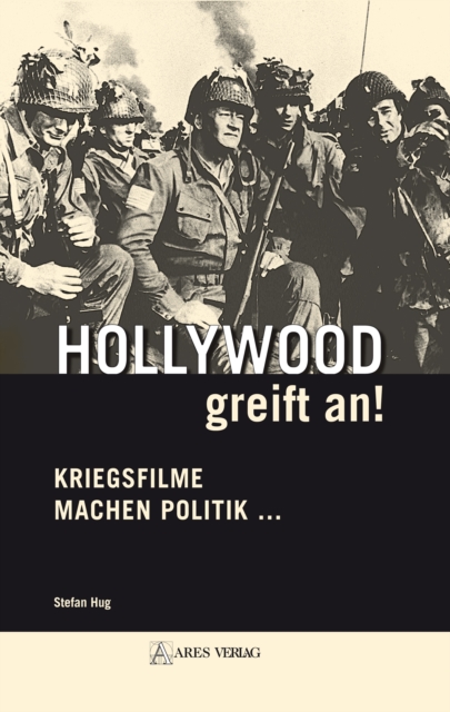 Hollywood greift an! : Kriegsfilme machen Politik ..., EPUB eBook