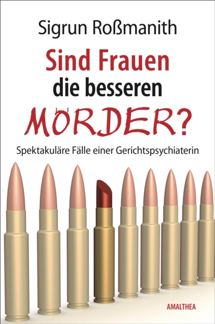 Sind Frauen die besseren Morder? : Spektakulare Falle einer Gerichtspsychiaterin, EPUB eBook