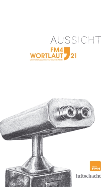 FM4 Wortlaut. Aussicht : Der FM4 Kurzgeschichtenwettbewerb, EPUB eBook