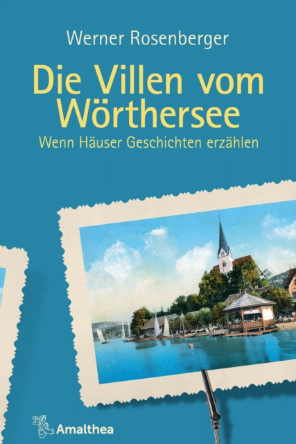 Die Villen vom Worthersee : Wenn Hauser Geschichten erzahlen, EPUB eBook