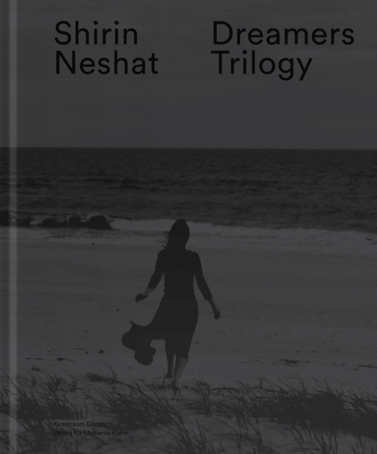Shirin Neshat : Dreamers Trilogy, Hardback Book