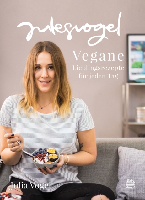 julesvogel : Vegane Lieblingsrezepte fur jeden Tag, EPUB eBook