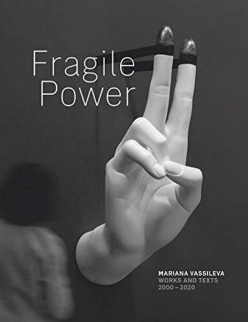 Mariana Vassileva : Fragile Power, Paperback / softback Book