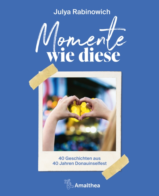 Momente wie diese : 40 Geschichten aus 40 Jahren Donauinselfest, EPUB eBook
