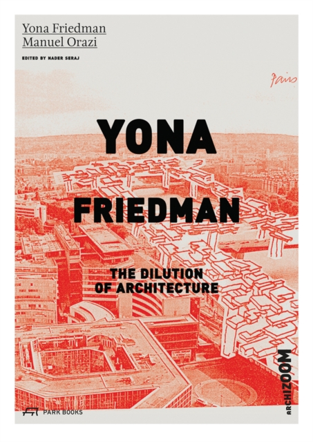 Yona Friedman. The Dilution of Architecture, Paperback / softback Book