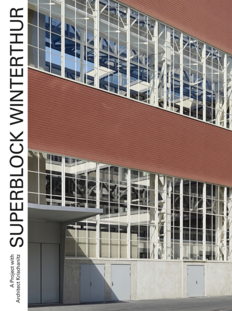 Superblock Winterthur - A Project with Architect Krischanitz, Hardback Book