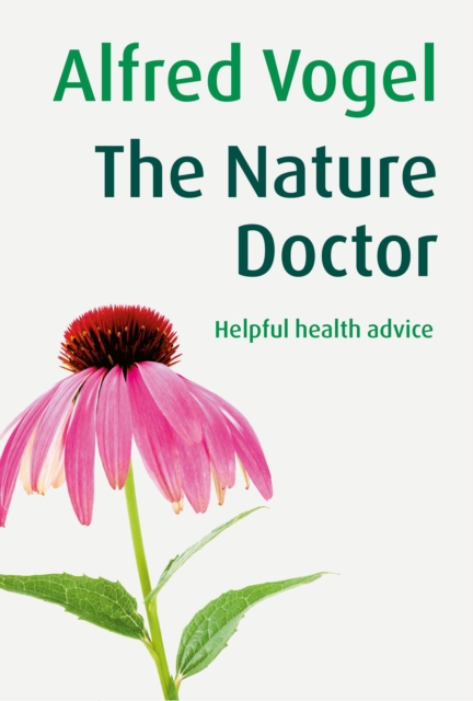 The Nature Doctor : Helpful health advice, EPUB eBook