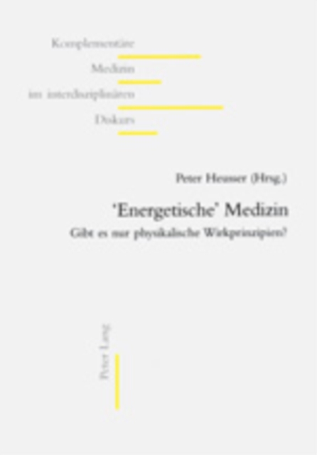 'Energetische' Medizin : Gibt Es Nur Physikalische Wirkprinzipien?, Paperback / softback Book