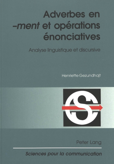 Adverbes en «-ment» et operations enonciatives : Analyse linguistique et discursive, Paperback Book